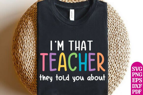 I’m That Teacher They Told You About Svg